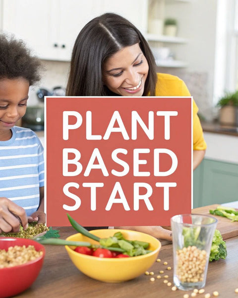 How to Start a Plant Based Diet: A Fun Family Guide