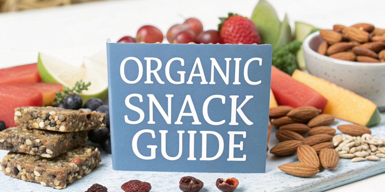 Your Ultimate Guide to Healthy Snacks Organic Style